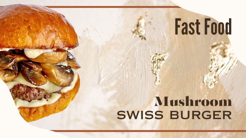 Mushroom Swiss burger Fast Food